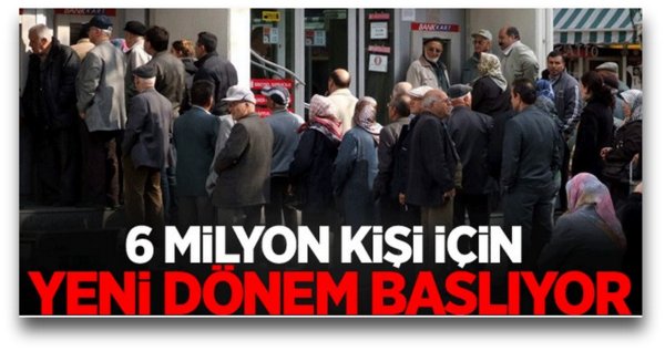 6 milyon kişi için yeni dönem başlıyor