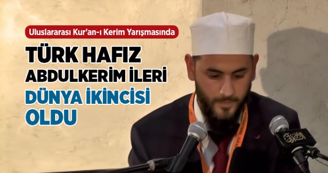 Genç hafız Abdulkerim İleri dünya ikincisi oldu