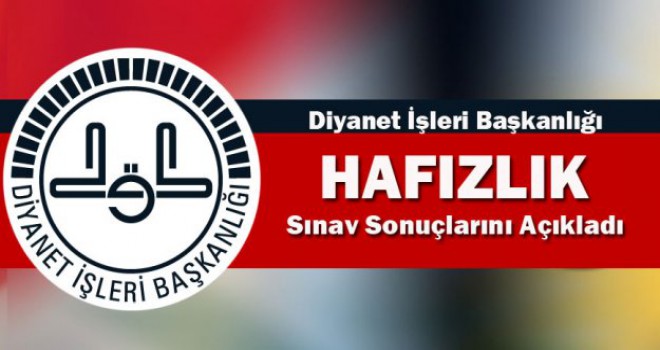 Hafızlık Tespit Sınavı Sonuçları açıklandı