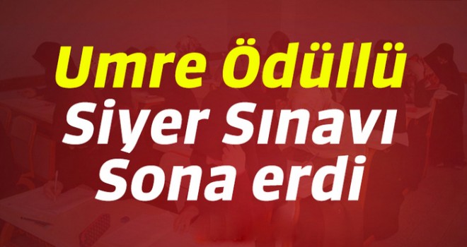 Umre Ödüllü Siyer Sınavı sona erdi