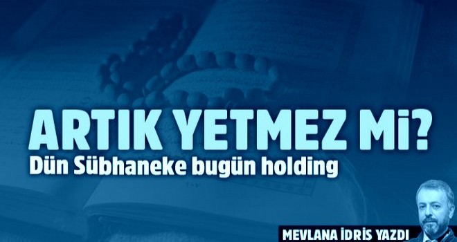 Dün sübhaneke bugün holding