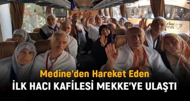 İlk Hacı Kafilesi Mekke'ye Ulaştı