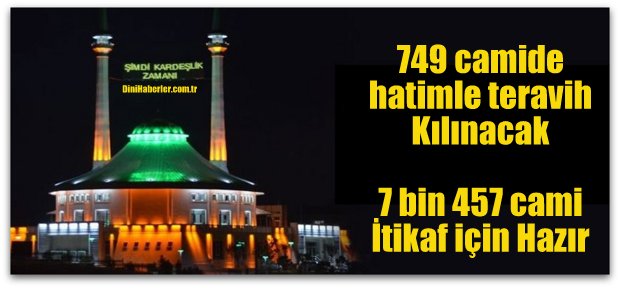 749 camide hatimle teravih Kılınacak ve 7 bin 457 cami İtikaf için Hazır