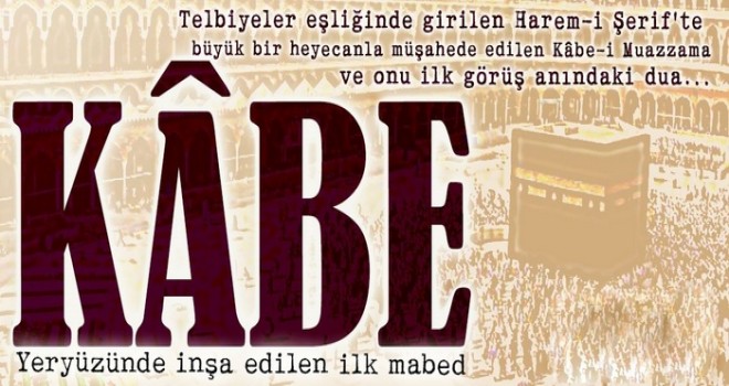 Kâbe: Yeryüzünde inşa edilen ilk mabed…