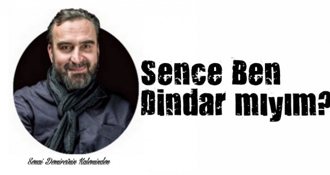 Sence ben dindar mıyım?