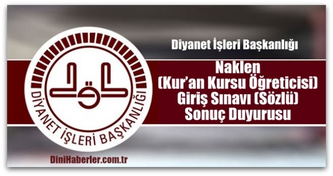 Naklen(Kur’an Kursu Öğreticisi Giriş Sınavı Sözlü Sonuç Duyurusu