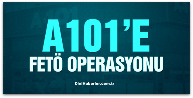 A101\'in sahiplerine FETÖ operasyonu