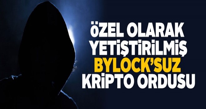 FETÖ'den ByLock’suz kripto ordusu