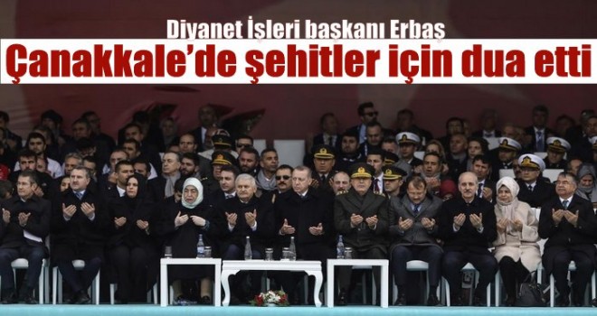 Başkan Erbaş, Çanakkale’de şehitler için dua etti