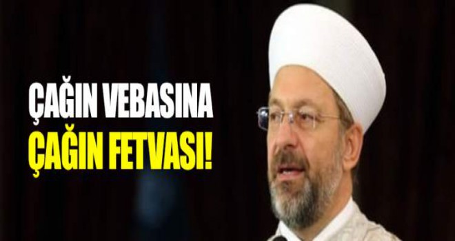 Çağın vebasına çağın fetvası!