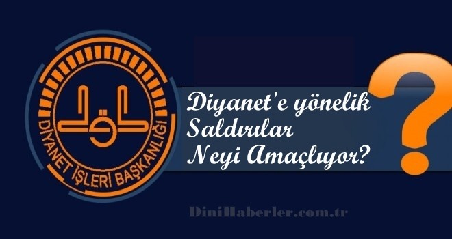 Diyanete yönelik saldırılar neyi amaçlıyor? .