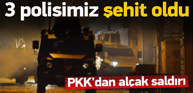 Alçak saldırı, 3 polisimiz şehit oldu