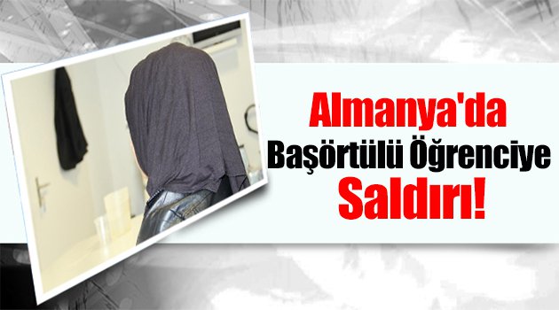 Almanya\'da Başörtülü Öğrenciye Saldırı!