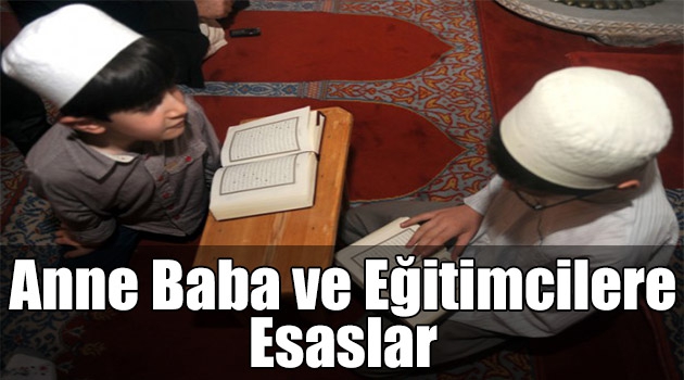 Anne Baba ve Eğitimcilere Esaslar