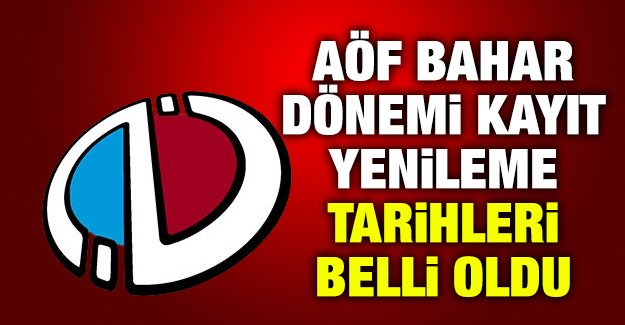 AÖF Bahar Dönemi Kayıt Yenileme Tarihleri 2016