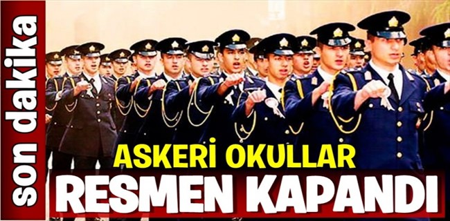 Askeri okullar resmen kapatıldı, Milli Savunma Üniversitesi kuruldu