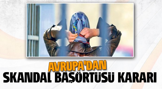 Avrupa Adalet Divanı’ndan başörtüsü kararı