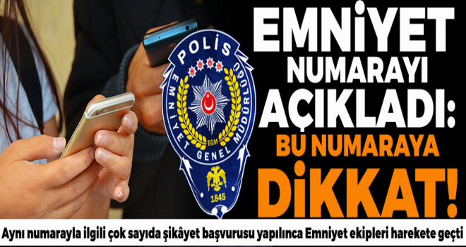 Bu numaraya dikkat edin!