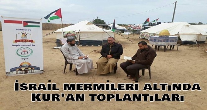 İsrail mermileri altında Kur'an toplantıları düzenlendi