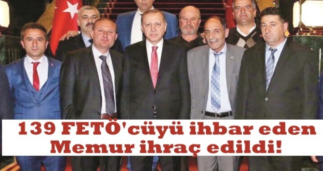 139 FETÖ'cüyü ihbar eden memur ihraç edildi!