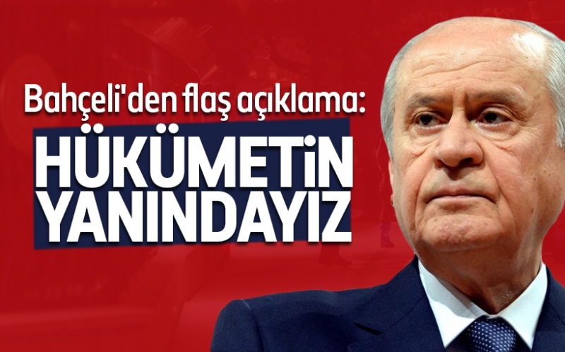 Bahçeli\'den flaş açıklama: Hükümetin yanındayız