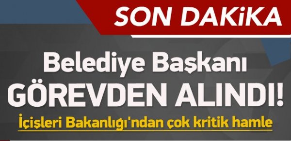 Bakanlık, Belediye Başkanı'nı görevden aldı