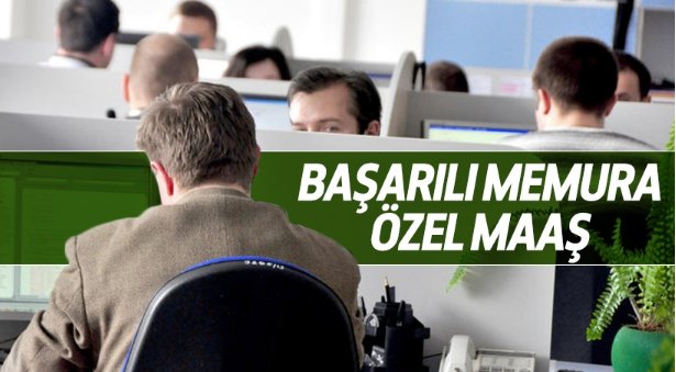 Başarılı memura özel maaş