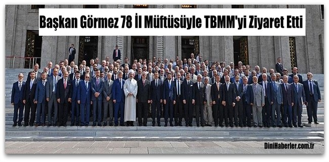 Başkan Görmez, Başkan Yardımcıları ve 78 İl Müftüsü TBMM\'yi Ziyaret Etti