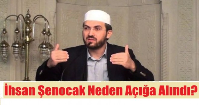 İhsan Şenocak Neden Açığa Alındı?