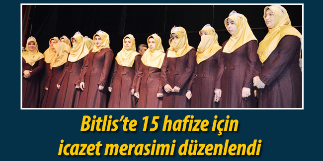 Bitlis\'te 15 hafize için icazet merasimi düzenlendi