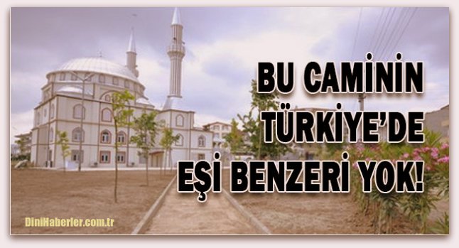 Bu caminin Türkiye\'de eşi benzeri yok