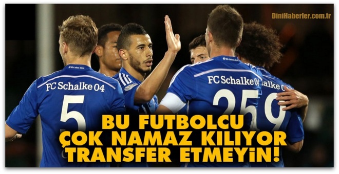 Bu futbolcu çok namaz kılıyor transfer etmeyin! 