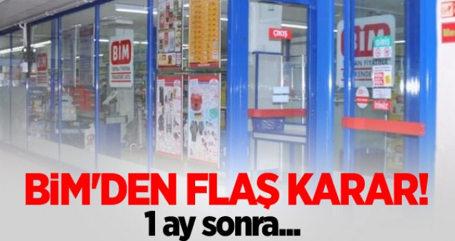 BİM'den flaş karar! 1 ay sonra...