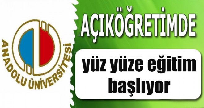 AÖF yüz yüze öğretim yarın başlıyor