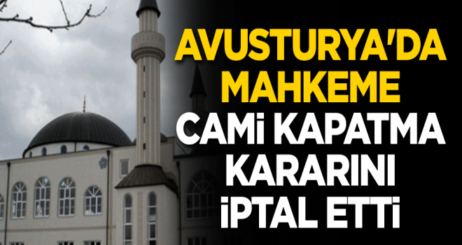 Avusturya'da mahkeme cami kapatma kararını iptal etti