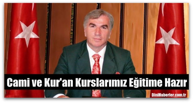 Cami ve Kur\'an Kurslarımız Eğitime Hazır