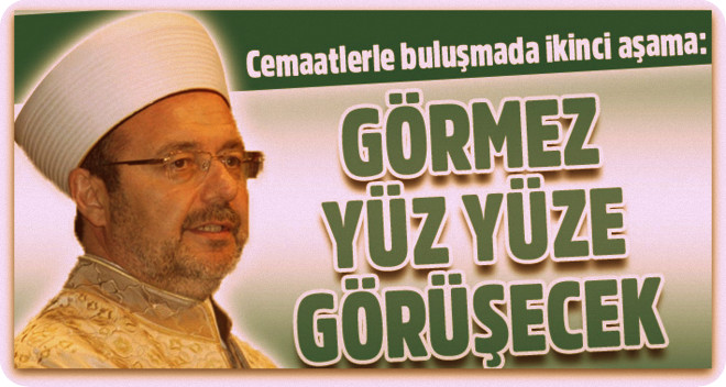 Cemaatlerle buluşmada Görmez yüz yüze görüşecek