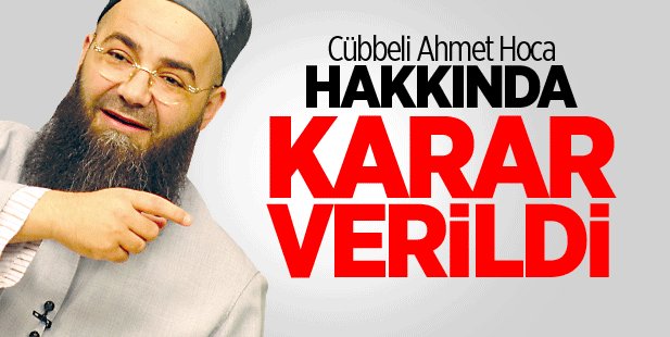 Cübbeli Ahmet Hoca Hakkında Karar Verildi