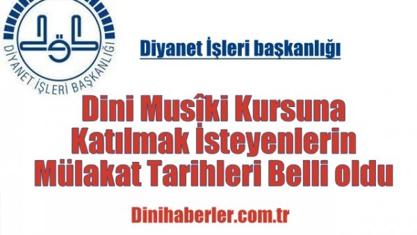 Dini Musîki Kursuna Katılmak İsteyenlerin Mülakat Tarihleri Belli oldu