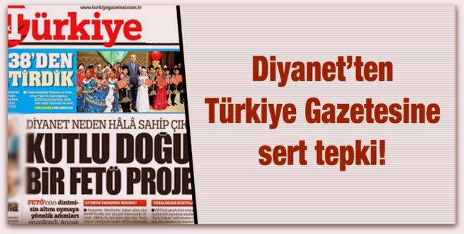 Diyanet İşleri Başkanlığından Türkiye gazetesine sert tepki