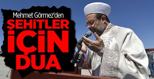 Diyanet İşleri Başkanı Görmez’den Dağlıca şehitleri için dua…