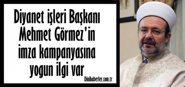 Diyanet İşleri Başkanı Görmez'in imza kampanyasına yoğun ilgi