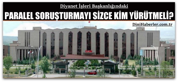 Diyanet\'teki Paralel Soruşturmayı Kim Yapmalı?