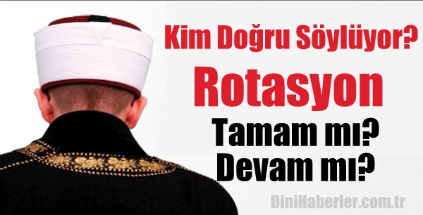 Diyanet\'teki “Rotasyon” Tamam mı, Devam mı?