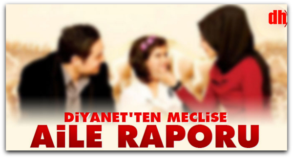 Diyanet\'ten Meclis\'e \"aile\" raporu