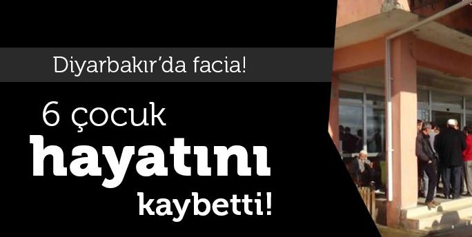 Diyarbakır\'da facia: 6 çocuk yanarak öldü