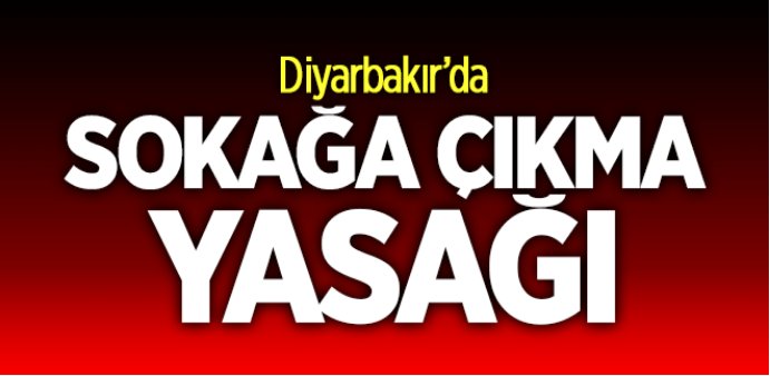 Diyarbakır\'da sokağa çıkma yasağı