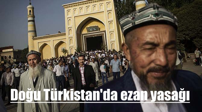 Doğu Türkistan\'da ezan yasağı