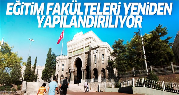 Eğitim fakülteleri yeniden yapılandırılıyor