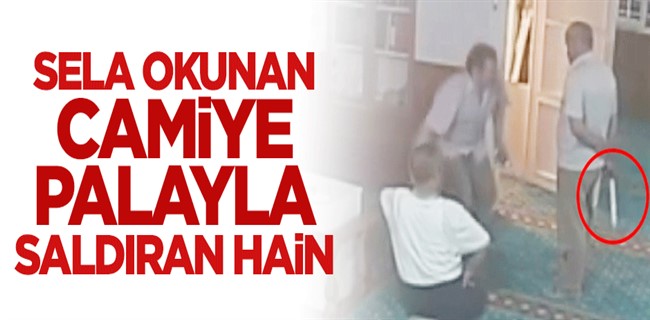 Elinde palayla Sela okunan camiye saldıran hain